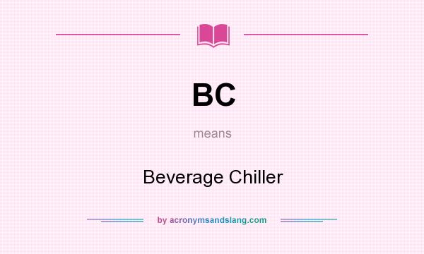 What does BC mean? It stands for Beverage Chiller