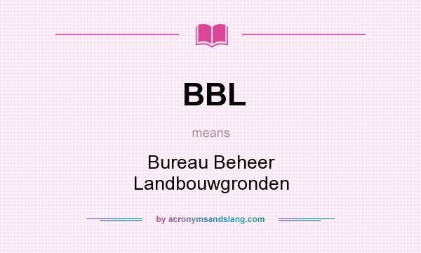 What does BBL mean? It stands for Bureau Beheer Landbouwgronden
