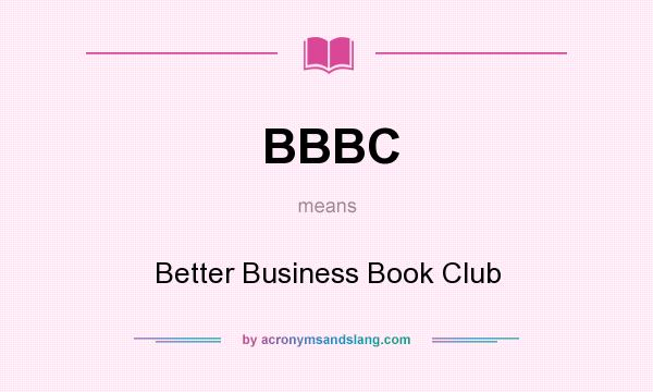 What does BBBC mean? It stands for Better Business Book Club