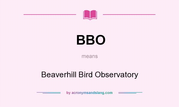What does BBO mean? It stands for Beaverhill Bird Observatory