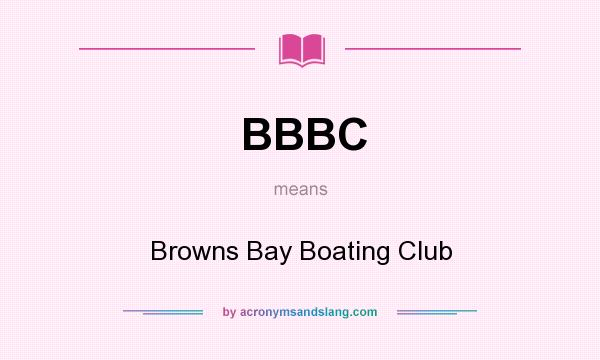 What does BBBC mean? It stands for Browns Bay Boating Club