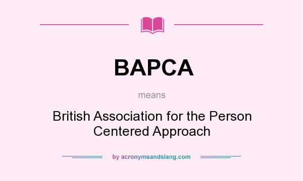What does BAPCA mean? It stands for British Association for the Person Centered Approach