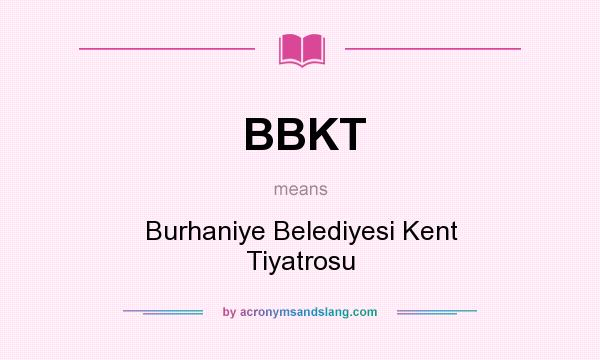 What does BBKT mean? It stands for Burhaniye Belediyesi Kent Tiyatrosu