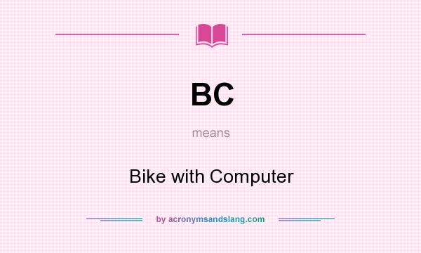 What does BC mean? It stands for Bike with Computer