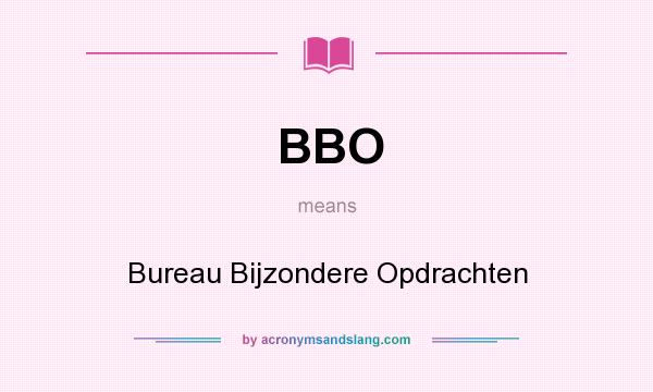What does BBO mean? It stands for Bureau Bijzondere Opdrachten