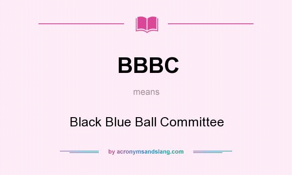 What does BBBC mean? It stands for Black Blue Ball Committee