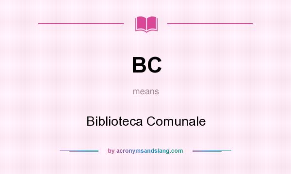 What does BC mean? It stands for Biblioteca Comunale