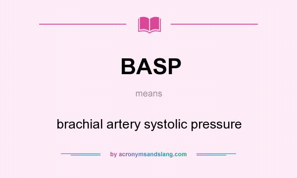 What does BASP mean? It stands for brachial artery systolic pressure