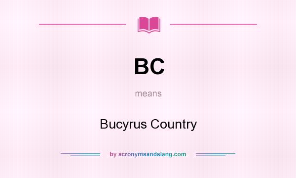 What does BC mean? It stands for Bucyrus Country