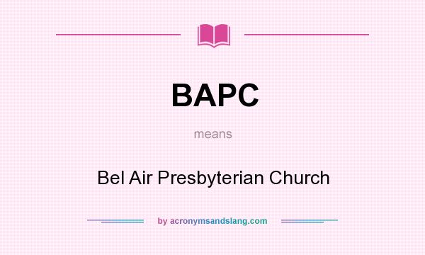 What does BAPC mean? It stands for Bel Air Presbyterian Church