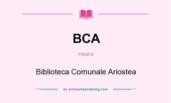 What does BCA mean? It stands for Biblioteca Comunale Ariostea