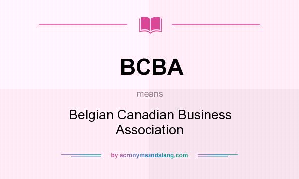 What does BCBA mean? It stands for Belgian Canadian Business Association