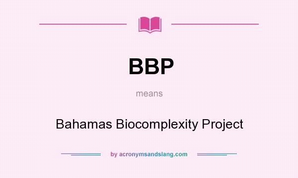 What does BBP mean? It stands for Bahamas Biocomplexity Project