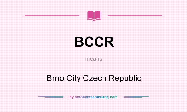 What does BCCR mean? It stands for Brno City Czech Republic