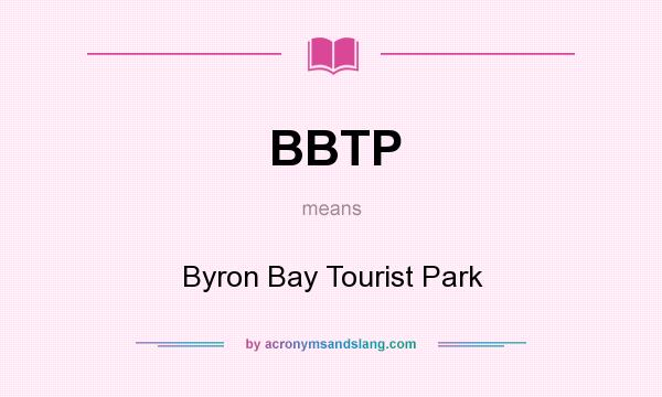 What does BBTP mean? It stands for Byron Bay Tourist Park