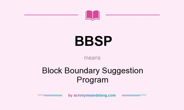 What does BBSP mean? It stands for Block Boundary Suggestion Program