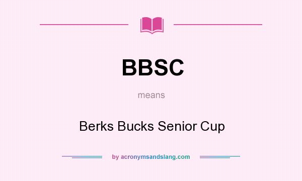 What does BBSC mean? It stands for Berks Bucks Senior Cup