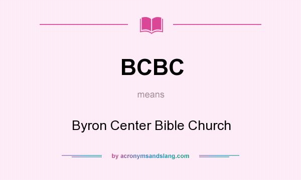 What does BCBC mean? It stands for Byron Center Bible Church