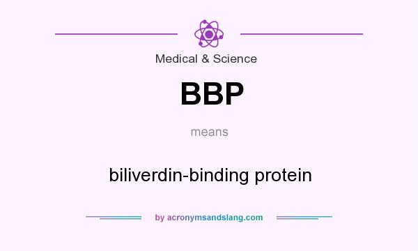 What does BBP mean? It stands for biliverdin-binding protein
