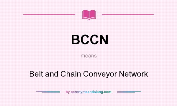 What does BCCN mean? It stands for Belt and Chain Conveyor Network