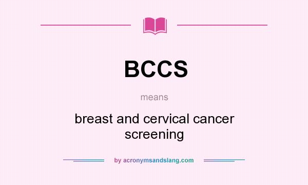 What does BCCS mean? It stands for breast and cervical cancer screening