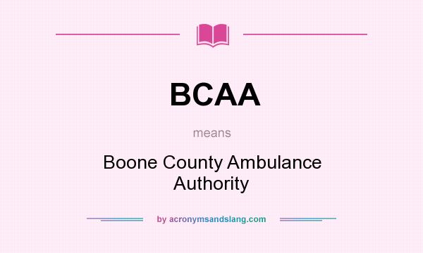 What does BCAA mean? It stands for Boone County Ambulance Authority