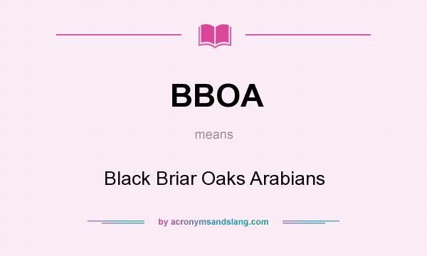 What does BBOA mean? It stands for Black Briar Oaks Arabians