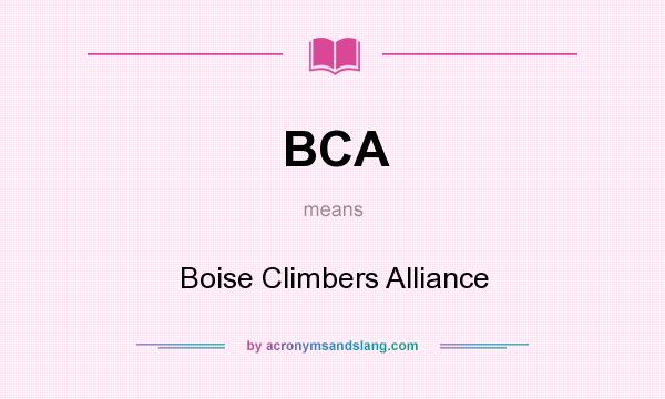 What does BCA mean? It stands for Boise Climbers Alliance