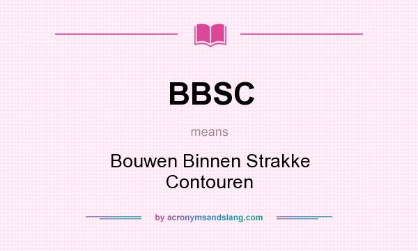 What does BBSC mean? It stands for Bouwen Binnen Strakke Contouren