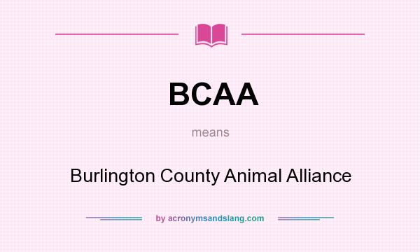 What does BCAA mean? It stands for Burlington County Animal Alliance