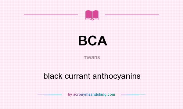 What does BCA mean? It stands for black currant anthocyanins