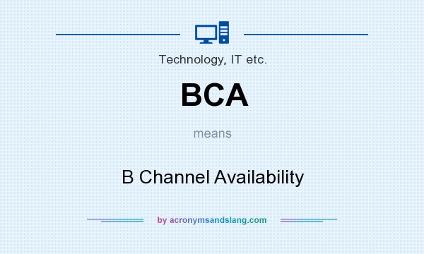 What does BCA mean? It stands for B Channel Availability