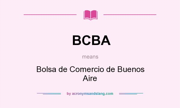 What does BCBA mean? It stands for Bolsa de Comercio de Buenos Aire