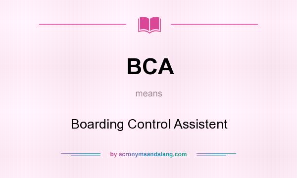 What does BCA mean? It stands for Boarding Control Assistent
