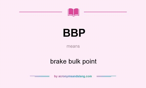 What does BBP mean? It stands for brake bulk point