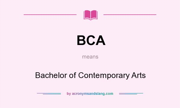 What does BCA mean? It stands for Bachelor of Contemporary Arts
