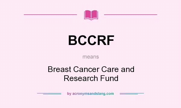 What does BCCRF mean? It stands for Breast Cancer Care and Research Fund
