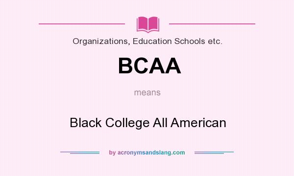 What does BCAA mean? It stands for Black College All American