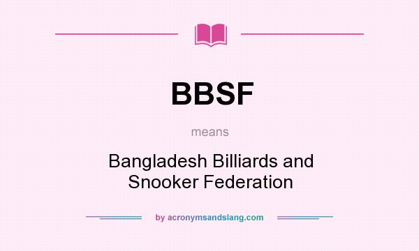 What does BBSF mean? It stands for Bangladesh Billiards and Snooker Federation