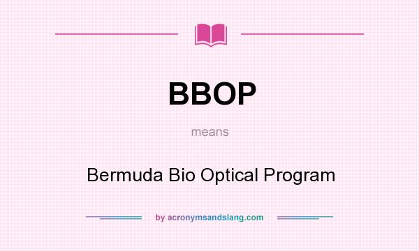 What does BBOP mean? It stands for Bermuda Bio Optical Program