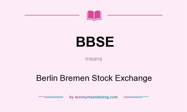 What does BBSE mean? It stands for Berlin Bremen Stock Exchange