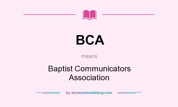 What does BCA mean? It stands for Baptist Communicators Association