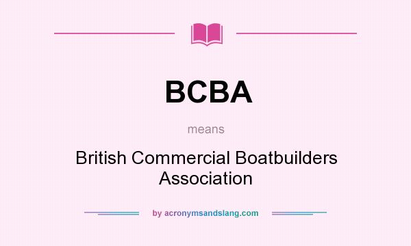 What does BCBA mean? It stands for British Commercial Boatbuilders Association