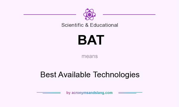 What does BAT mean? It stands for Best Available Technologies
