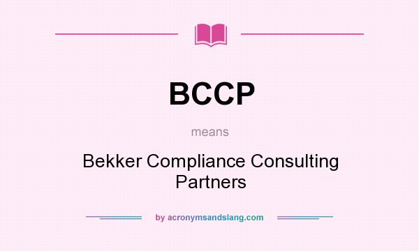 What does BCCP mean? It stands for Bekker Compliance Consulting Partners