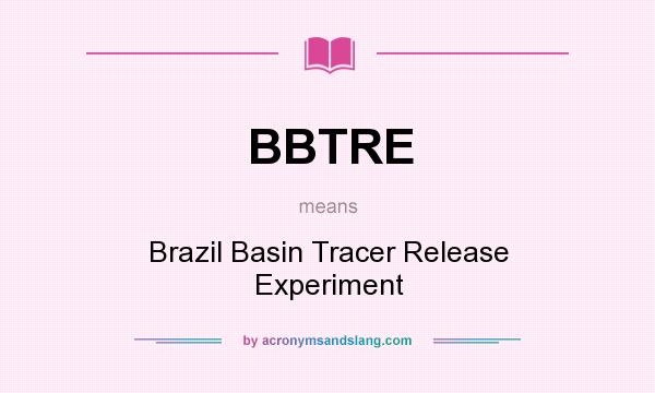 What does BBTRE mean? It stands for Brazil Basin Tracer Release Experiment