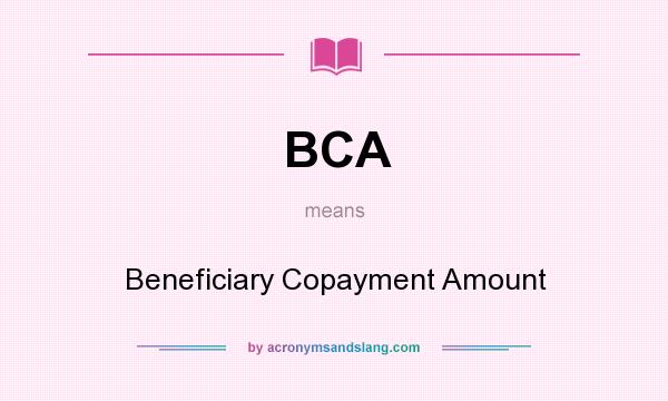 What does BCA mean? It stands for Beneficiary Copayment Amount
