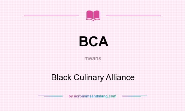 What does BCA mean? It stands for Black Culinary Alliance