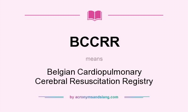 What does BCCRR mean? It stands for Belgian Cardiopulmonary Cerebral Resuscitation Registry