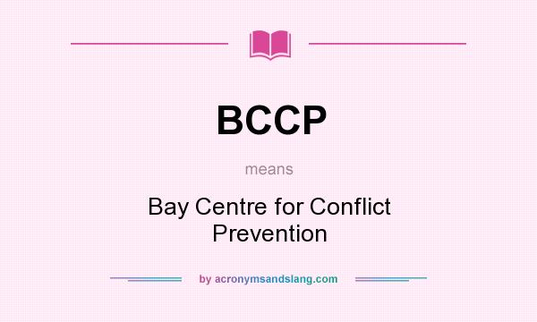What does BCCP mean? It stands for Bay Centre for Conflict Prevention